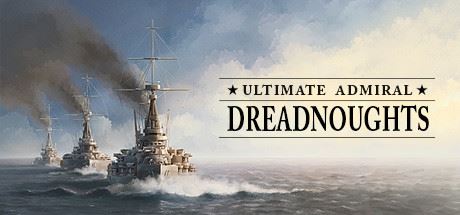 终极提督：无畏战舰/Ultimate Admiral: Dreadnoughts （更新v1.6.0.4）-全面游戏