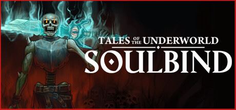 灵魂契约：冥界传说/Soulbind: Tales Of The Underworld-全面游戏